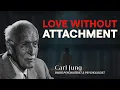 Lagu How To Love Anyone Without Attachment | Carl Jung