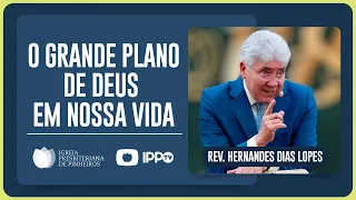 QUAL O PLANO DE DEUS COMIGO? | Rev. Hernandes Dias Lopes | IPP