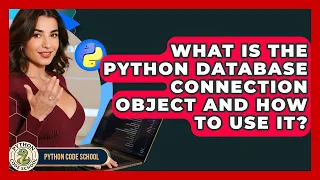 What Is The Python Database Connection Object And How To Use It - Python Code School