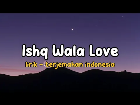 Download MP3 Ishq Wala Love | Student Of The Year | Lirik - terjemahan indonesia