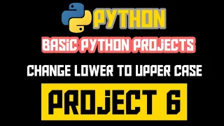 Basic python projects for beginners convert lowercase to uppercase
