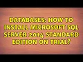 Databases How to install Microsoft SQL Server 2014 Standard Edition on trial