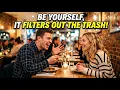 Radical Authenticity How to Turn Off the Wrong People on the First Date On Purpose