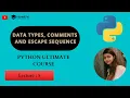 DATATYPES COMMENTS AND ESCAPE SEQUENCE PYTHON