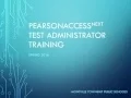 PearsonAccessNext Test Administrator Training Spring 2016