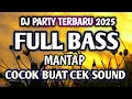 Download Lagu DJ PARTY FULL BASS MANTAP COCOK BUAT CEK SOUND