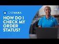 How Do I Check My Order Status Ask Carvana