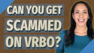 Can you get scammed on VRBO