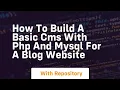 How to build a basic cms with php and mysql for a blog website