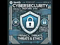 The New Age of Cybersecurity Digital Threats Privacy and Ethics in the Digital Era