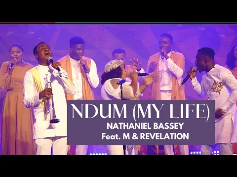 Download MP3 NDUM (MY LIFE) / NATHANIEL BASSEY FEAT. M & REVELATION
