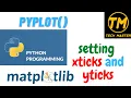 Setting ticks in python using matplotlib Setting ticks for x and y axes in python xticks yticks