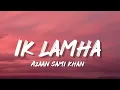Download Lagu Ik lamha song full lyrics Azaan Sami Khan - Ik Lamha  | syed Lyrics