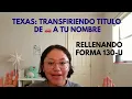 Como TRANSFERIR Titulo de Auto en Texas - Forma 130-U