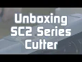 Unboxing SC2 Cutter