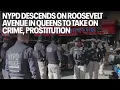 NYPD descends on Roosevelt Avenue in Queens to take on crime prostitution