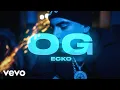 Download Lagu ECKO - O.G. (Official Video)