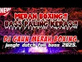 Download Lagu MEDAN BOXING..!! DJ GAUN MERAH BOXING. JUNGLE DUTCH FULL BASS 2025..