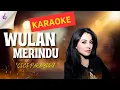Download Lagu WULAN MERINDU KARAOKE - CICI PARAMIDA【MELAYU NADA WANITA】