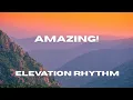 AMAZING ELEVATION RHYTHM Josiah Queen