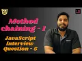 Method chaining - 1 SDE1 JavaScript interview question