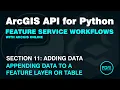 Append from File Geodatabase to ArcGIS Online Feature Layers Tables with the ArcGIS API for Python