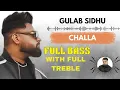 Download Lagu GULAB SIDHU NEW SONG 🔥 CHALLA ( FULL BASS + FULL TREBLE )