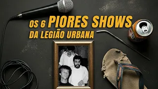 6 SHOWS DA LEGIÃO URBANA QUE ACABARAM MAL... | Conexão Legiônica 025