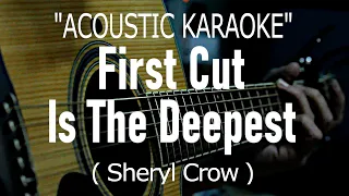 First Cut Is The Deepest - Sheryl Crow (Acoustic karaoke)