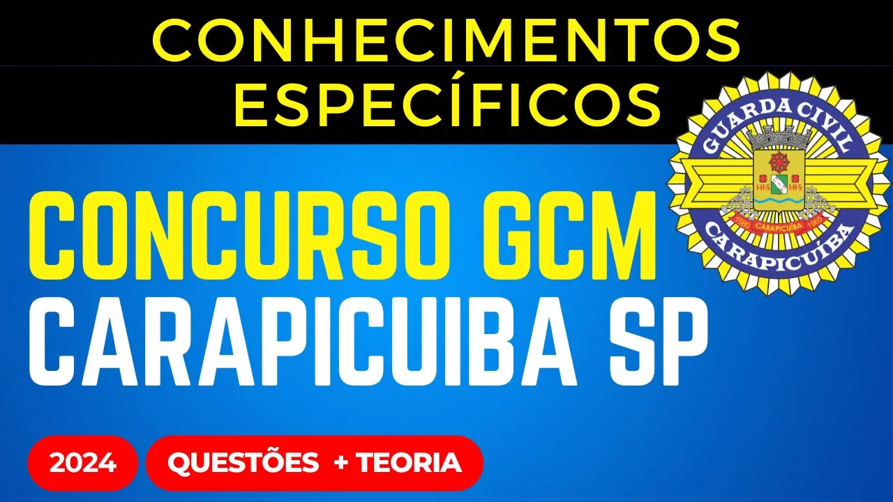Concurso Público GCM Carapicuíba SP 2024 Conhecimentos Específicos Edital 2024
