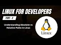 Understanding Absolute vs Relative Paths in Linux Linux for Developers Part 4