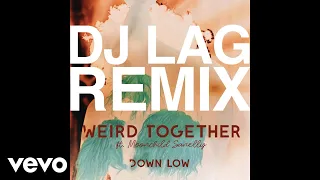weird together down low dj lag remix extended ft moonchild sanelly