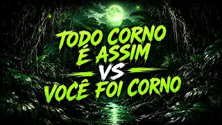 TODO CORNO É ASSIM VS VOCÊ FOI CORNO