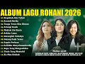 Lagu Lagu Rohani Maria Shandi, Putri Siagian \u0026 Mitha Talahatu Full Album 2026 - Siapakah Aku Tuhan