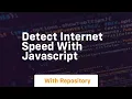 Detect internet speed with javascript