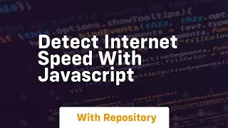 Detect internet speed with javascript