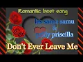 LES SAMU SAMU ft PRILLY PRISCILLA - DON'T EVER LEAVE ME