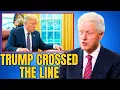 Trump Has Crossed Into Dangerous Territory – Bill Clinton