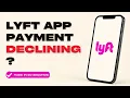 How to Fix Lyft Payment Not Working or Card Declined 2026 Fix