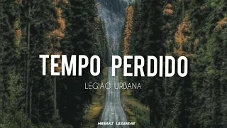 Tempo Perdido – Legião Urbana (letras)