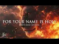 For Your Name Is Holy | Prophetic Warfare Prayer Instrumental Paul Wilbur