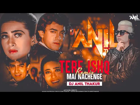 Download MP3 Tere Ishq Mein Naachenge (Remix) Raja Hindustani - Dj Anil Thakur |Kumar Sanu, Aamir Khan, Karisma|