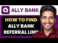How To Find Ally Bank Referral Link Full Guide