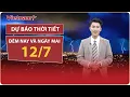 Download Lagu DỰ BÁO THỜI TIẾT đêm nay và ngày mai 12/7: Bắc Bộ mưa trắng trời, Thanh Hóa khẩn cấp phòng lũ quét