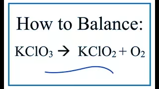 How to Balance KClO3 KClO2 O2