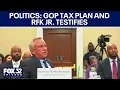 Politics GOP tax plan RFK Jr testifies