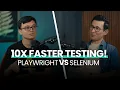 10X Faster Testing Playwright vs Selenium
