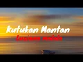 Download Lagu Kutukan Mantan - Lusiana malala ( Lirik ) viral Tiktok