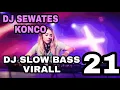 Download Lagu DJ SEWATES KONCO||DJSLOWBASS||DJTIKTOK||DJVIRALL