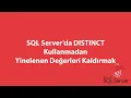 SQL Server da DISTINCT Kullanmadan Yinelenen Degerleri Kaldirmak